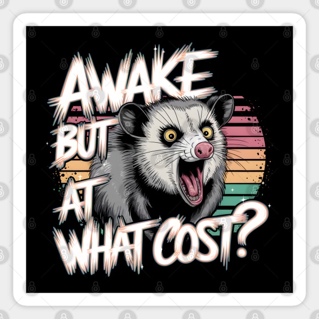 Awake But At What Cost? Magnet by MakerMind8.2